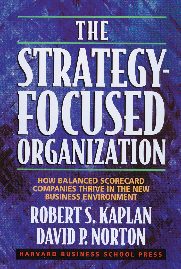The Strategy-Focused Organization: How Balanced Scorecard Companies Thrive in the New Business Environment مرجع في قياس الأداء المؤسسي