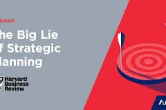 الكذبة الكبرى للتخطيط الاستراتيجي The Big Lie of Strategic Planning